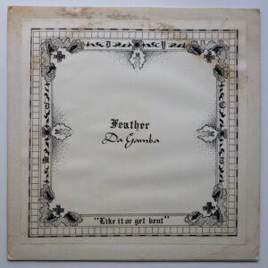 Feather Da Gamba – Like It Or Get Bent