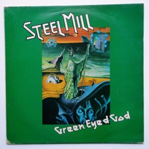 Steel Mill – Green Eyed God